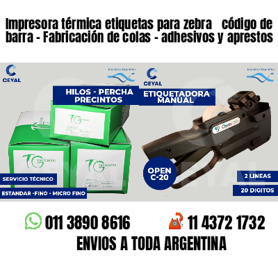 Impresora térmica etiquetas para zebra  código de barra - Fabricación de colas - adhesivos y aprestos